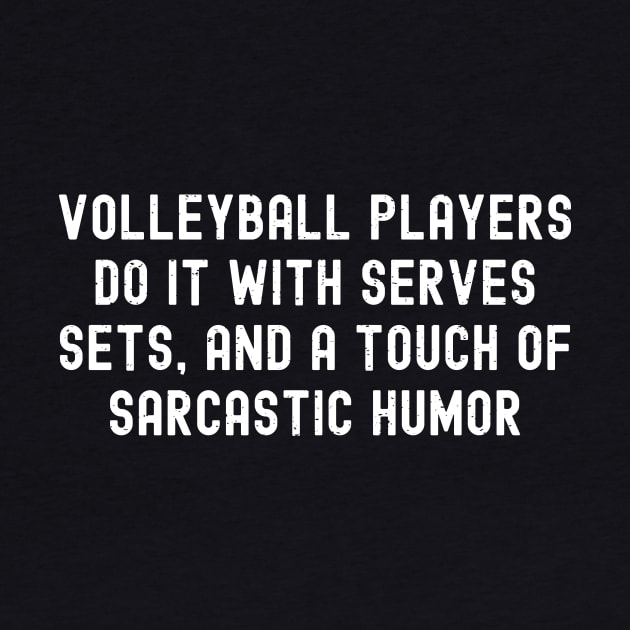 Volleyball players do it with serves, sets, and a touch of sarcastic humor by trendynoize